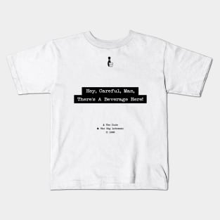 The Big Lebowski, The Dude, Hey Careful Man Theres A Beverage Here, Typewriter quote wall art, Motivational Quote, Quote Print, Movie Quote Kids T-Shirt